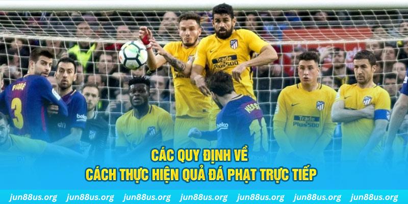 Khám Phá Chi Tiết Luật Đá Phạt Trực Tiếp Trong Bóng Đá 6 Các quy định về cách thực hiện quả phạt trực tiếp
