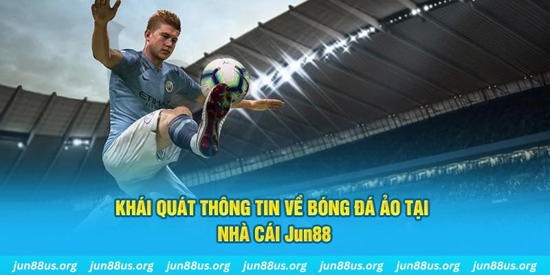 Bóng Đá Ảo - Tổng Hợp Thông Tin Chi Tiết Tại Nhà Cái Jun88 5 Khái quát thông tin về bóng đá ảo tại nhà cái Jun88