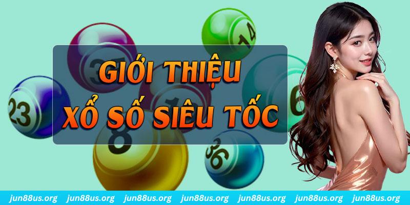Xổ Số Siêu Tốc - Chọn Nhanh Đổi Thưởng Càng Nhanh 4 Những thông tin tổng quan cần biết về xổ số siêu tốc